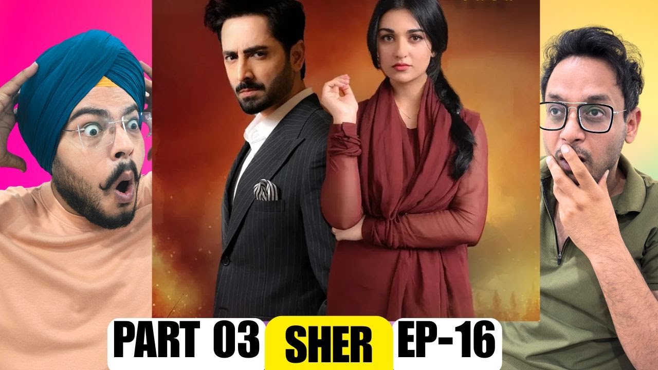 Sher | EP-16 | Part 03 | Reaction Paji | Emotional & Power-Packed Reaction