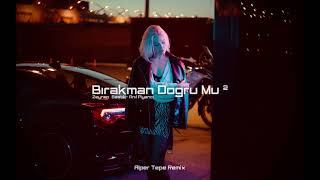 Zeynep Bastık & Anıl Piyancı - Bırakman Doğru Mu  2 (Alper Tepe Remix) Resimi