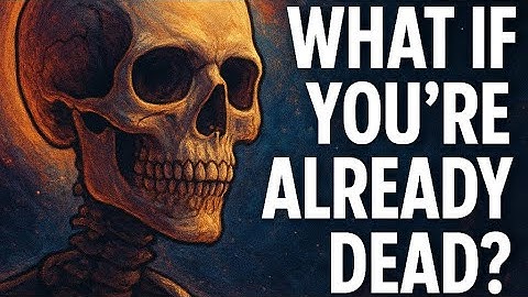 “What If You’re Already Dead? The DMT Death Illusion Theory”