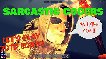 Sarcastic Coders - 7 days to die - S01E03