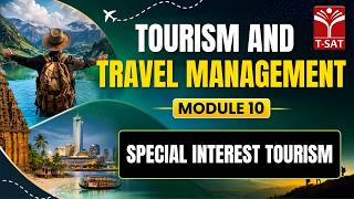Tourism & Travel Management: Module 10 | Special Interest Tourism | T-SAT