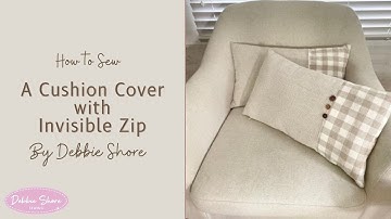 How To Sew a Cushion Cover with Invisible/Concealed Zip by Debbie Shore