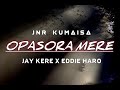 OPASORA MERE _ JAY KERE X EDDIE HARO _( JNR KUMAISA) KIKIRIFA RECORDS 2⁰2³