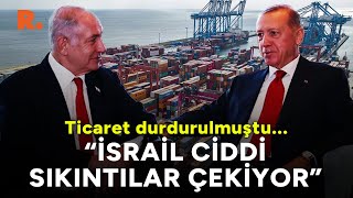 "Ciddi sıkıntılar çekiyor" İsrail ile ticareti durduran hükümetten açıklama geldi