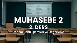 Muhasebe 2 Dönem Sonu İşlemleri Ve Değerleme