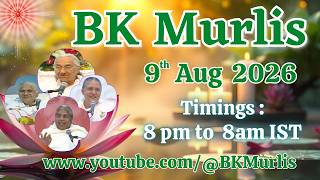 BK Murlis - 9/8/2026 (Sunday 8 pm to 8 am IST)