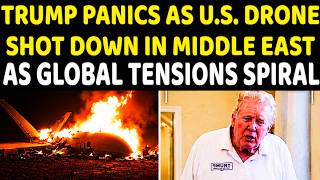 Trump PANICS as U.S. Drone Shot Down In Middle East As Global Tensions Spiral