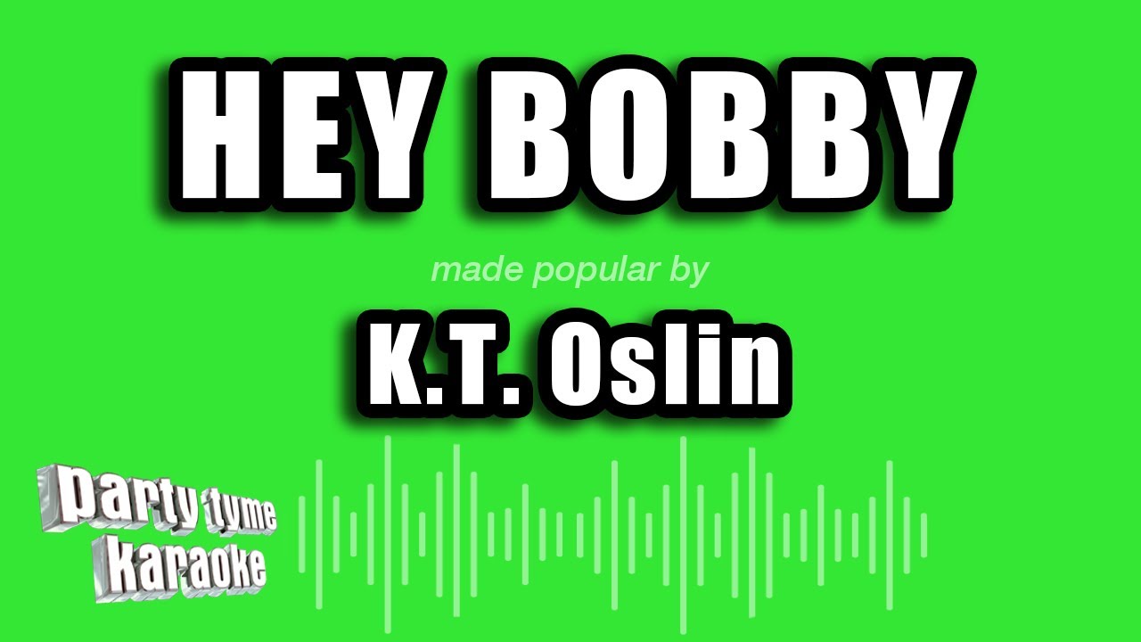 Hey Bobby Riff K.T. Oslin - Hey Bobby (Karaoke Version) - YouTube