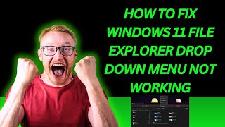 How To Fix Windows 11 File Explorer Drop Down Menu Not Working