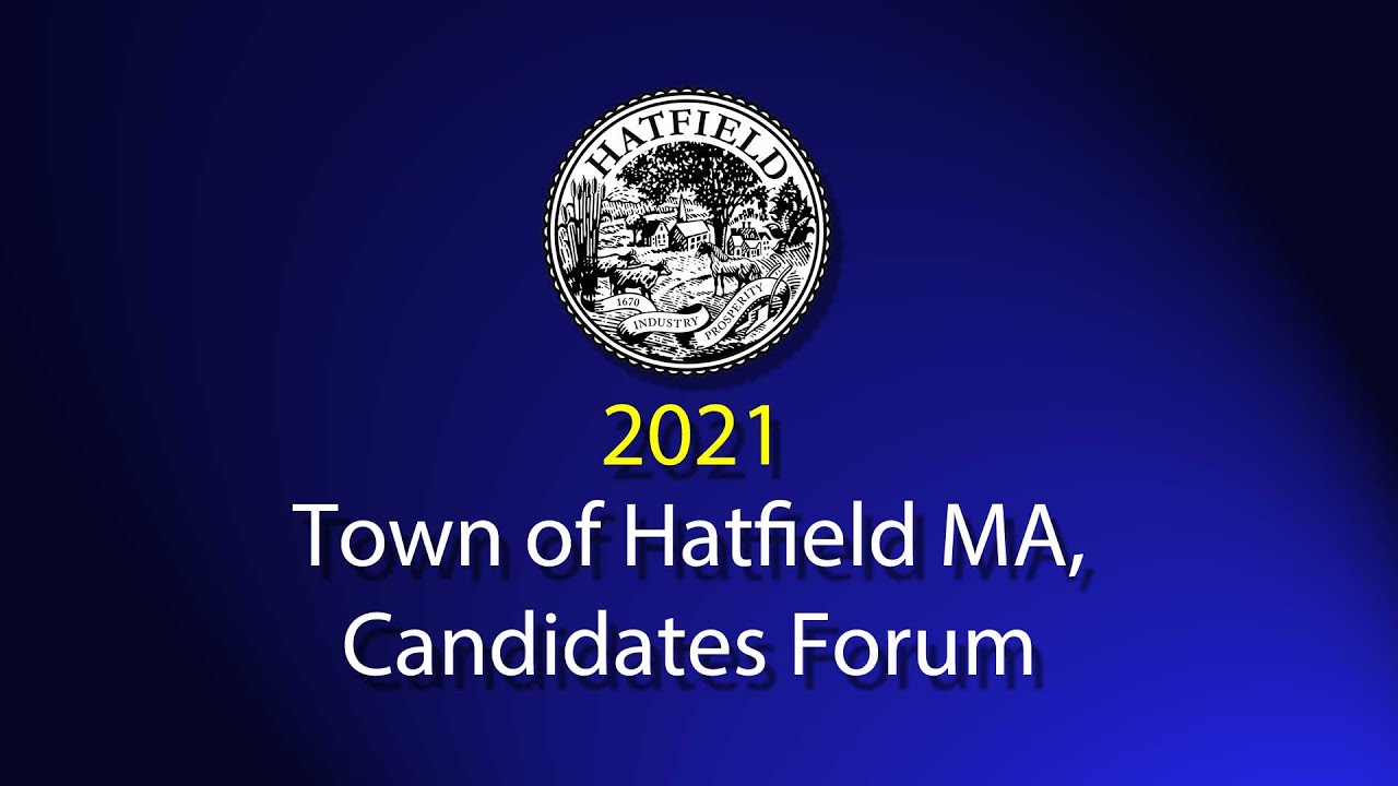 Town of Hatfield MA, 2021 Candidates Forum YouTube
