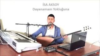 İsa Aksoy - Dayanamam Yokluguna Resimi