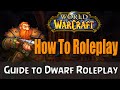 How To Roleplay a Dwarf in World of Warcraft | RP Guide