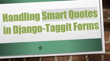 Handling Smart Quotes in Django-Taggit Forms
