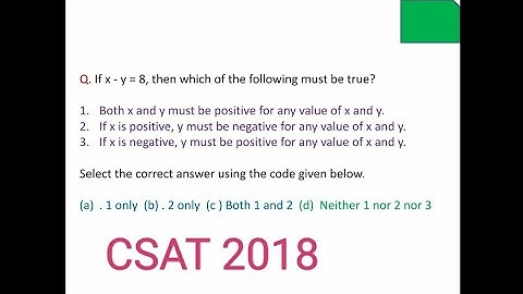 If x - y = 8, then which of the following must be true. Both x and y must be positive for any