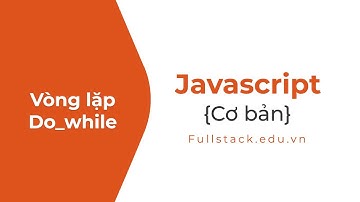 Vòng lặp Do/while trong JavaScript | Do...while loop