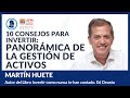10 consejos para invertir: Panorámica de la gestión de activos – Martín Huete