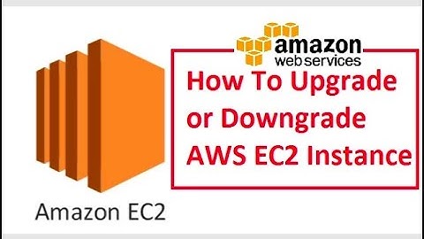 How to Upgrade or Downgrade AWS EC2 Instance