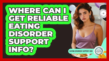 Where Can I Get Reliable Eating Disorder Support Info?