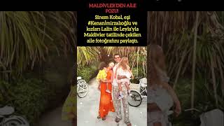 Si̇nem Kobaldan Maldi̇vlerden Ai̇le Pozu