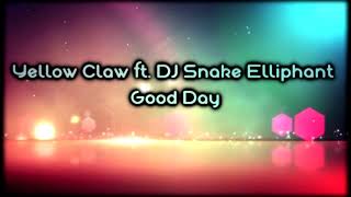 Yellow Claw ft.  DJ Snake & Elliphant - Good Day [Lyrics on screen]