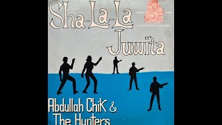 Abdullah Chik & The Hunters -  Sha La La Juwita  , 1967