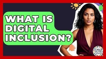 What Is Digital Inclusion? - Child Welfare Network
