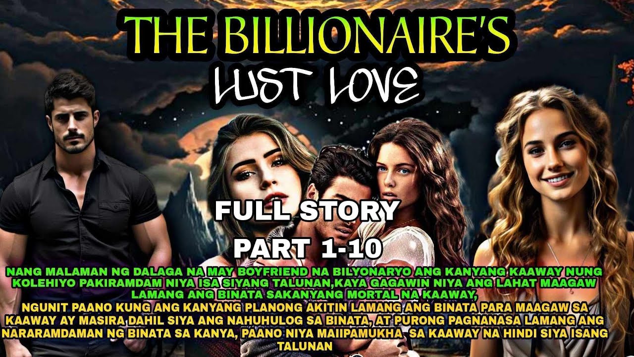 Full Story-Part 1-10.The Billionaire's Lust Love|Pts.Story
