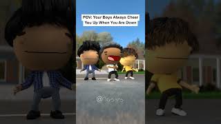 POV: Your Boys Cheer You Up When You Are Down