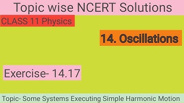 32. Some Systems Executing Simple Harmonic Motion Topic Numericals | Ncert Exercise 14.17 | Class 11