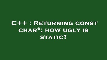 C++ : Returning const char*; how ugly is static?