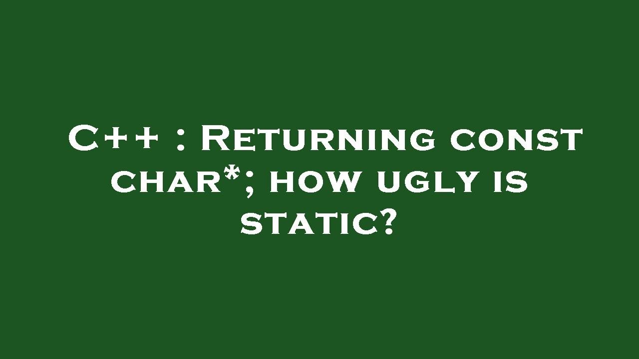 C++ : Returning const char*; how ugly is static? - YouTube