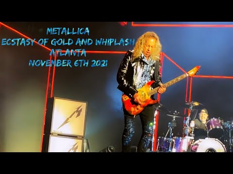 Metallica live in Atlanta November 6th, 2021- Ecstasy of Gold and Whiplash
