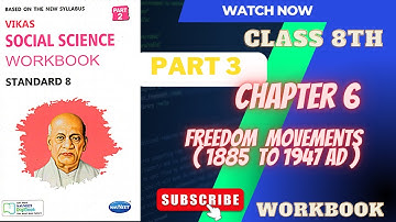 class 8th S.S chapter 6 Freedom movement (1885AD to 1947AD) part 3 workbook#socialscience
