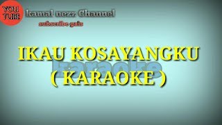 Video thumbnail of "Ikau kosayanganku - Lagu sungai karaoke"