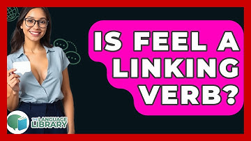 Is Feel A Linking Verb? - The Language Library