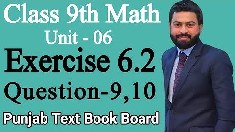Class 9th Math Unit 6 Exercise 6.2 Question 9,10 ||  E.X 6.2 Q9,Q10 of class 9th Mathematics - PTB