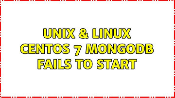 Unix & Linux: CentOS 7 MongoDB fails to start