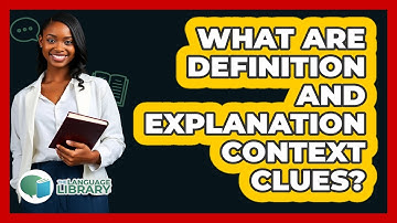 What Are Definition And Explanation Context Clues?