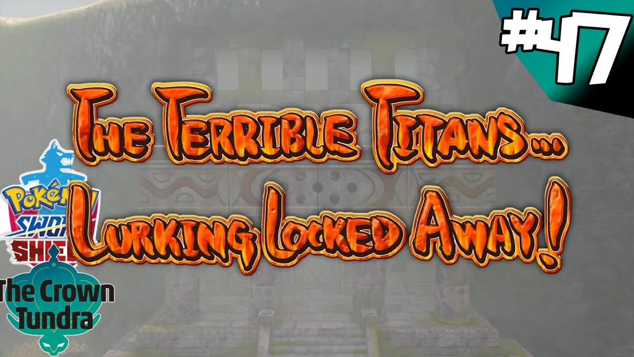 Pokemon Sword and Shield Crown Tundra DLC Part 47 The Terrible titans Lurking Locked Away