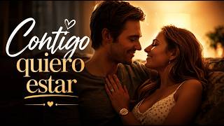 Contigo quiero estar💖Balada romántica✨¿Compartimos este destino juntos?