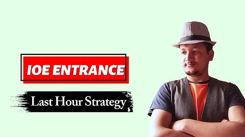 Last Hour Preparation Strategy, IOE Entrance || Final 17 days & Exam day suggestion