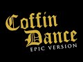 Coffin Dance - Astronomia | EPIC VERSION (300K Special)