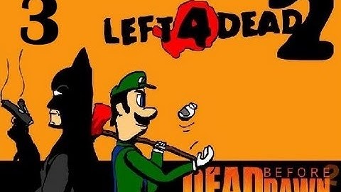 L4D2: Dead Before Dawn DC w/Will & Court -Ep3:Toilet Throwing Batman