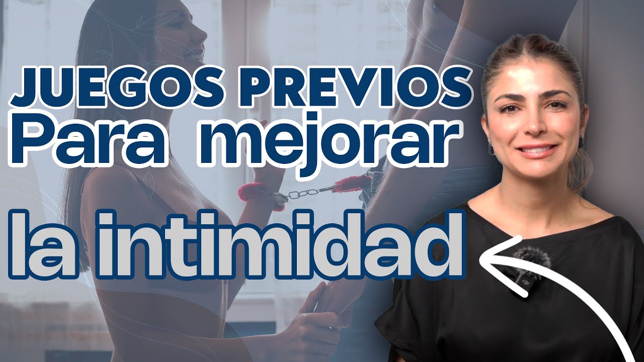 JUEGOS PREVIOS PARA MEJORAR LA INTIMIDAD - Psicologa Myriam Restrepo