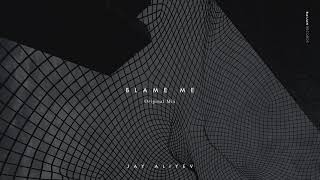 Jay Aliyev - Blame Me