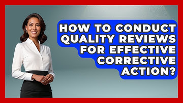 How To Conduct Quality Reviews For Effective Corrective Action? - The Project Manager Toolkit