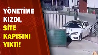 Bina Sakini Aracıyla Site Kapısını Yıktı A Haber A Haber