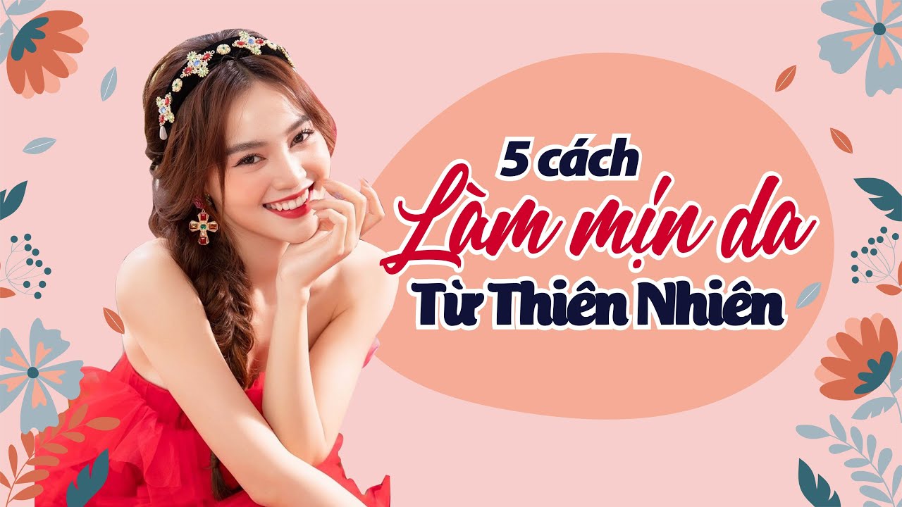 5 Cách Làm Mịn Da Mặt Tại Nhà Từ Nguyên Liệu Thiên Nhiên