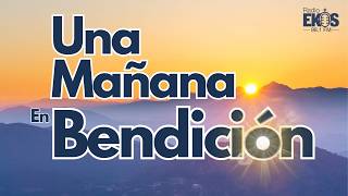 " Una mañana en bendición " (22/05/26)