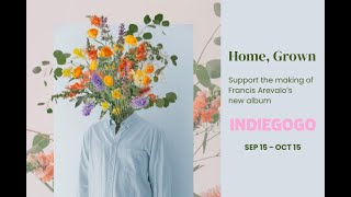 Francis Arevalo's Home, Grown: Indiegogo Campaign Video